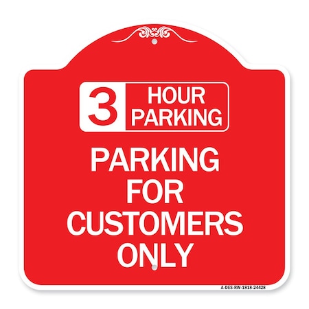 3 Hour Parking-Parking For Customers Only, Red & White Aluminum Architectural Sign